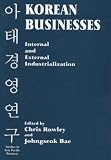 Korean Businesses: Internal and External Industrialization: Internal and External Industrialization (Studies in Asia Pacific Business)