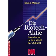 Die Biotech- Aktie. Investieren in den Markt der Zukunft