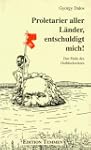 Proletarier aller L�nder, entschuldig...