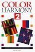 Color Harmony 2: A Guide to Creative Color Combinations