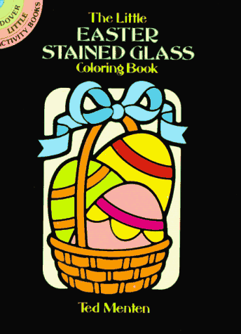 The Little Easter Stained Glass Coloring Book (Dover Stained Glass Coloring Book)