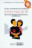 Sch�ne Haut ab 30: �rztlicher Ratgeber f�r frische und gesunde Haut