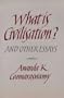 What is Civilization?: And Other Essays