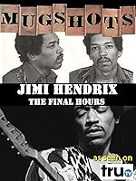 Mugshots: Jimi Hendrix - The Final Hours