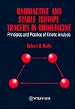 Radioactive and Stable Isotope Tracers in Biomedicine: Principles and Practice of Kinetic Analysis