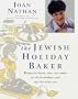 The Jewish Holiday Baker: Recipes for Breads, Cakes, and Cookies for All the Holidays and Any Time of the Year