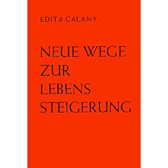 Neue Wege zur Lebenssteigerung / Eine bewusst leib-seelische Erziehung zur Ganzheit