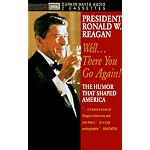 President Ronald W. Reagan: Well...There You Go Again! Humor That Shaped America book cover
