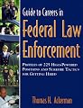 Guide to Careers in Federal Law Enforcement : Profiles of 225 High-Powered Positions & Sure-Fire Tactics for Getting Hired