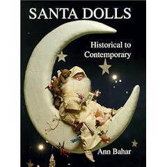 Santa Dolls: A Celebration of Father Christmas Doll Art, Both Antique and Contemporary