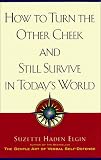 How to Turn the Other Cheek and Still Survive in Todays World