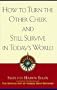 How to Turn the Other Cheek and Still Survive in Today's World