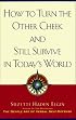 How to Turn the Other Cheek and Still Survive in Today's World