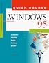 Quick Course in Windows 95 (Education/Training Edition)