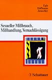 Produkt-Bild: Sexueller Mi&szlig;brauch, Mi&szlig;handlung, Vernachl&auml;ssigung