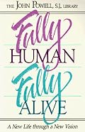 Fully Human Fully Alive: A New Life Through a New Vision