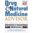 The Drug and Natural Medicine Advisor: The Complete Guide to Alternative and Conventional... by Time-Life Books
