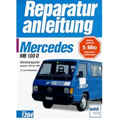 Mercedes-Benz MB 100 D Kleintransporter: Kleintransporter Baujahre 1987 bis 1993. 2,4 Liter Dieselmotor (Reparaturanleitungen)