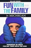 Fun with the Family in Michigan: Hundreds of Ideas for Day Trips with the Kids