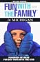 Fun with the Family in Michigan: Hundreds of Ideas for Day Trips with the Kids