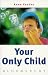 Your Only Child