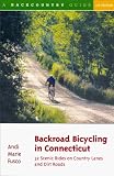 Backroad Bicycling in Connecticut: 32 Scenic Rides on Country Lanes and Dirt Roads