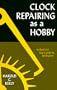 Clock Repairing as a Hobby