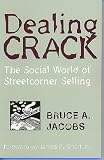 Dealing Crack: The Social World of Streetcorner Selling (The Northeastern Series in Criminal Behavior)