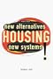 Housing: New Alternatives, New Systems