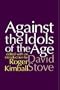 Against the Idols of the Age