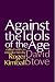 Against the Idols of the Age