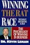 Winning the Rat Race Without Becoming a Rat: The Psychology of Winning in Business