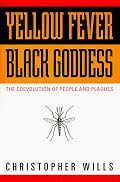 Yellow Fever, Black Goddess: The Coevolution Of People And Plagues (Helix Book)