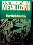 Electrochemical Metallizing: Principles and Practice