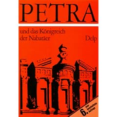Petra und das K�nigreich der Nabat�er. Lebensraum, Geschichte und Kultur eines arabischen Volkes der Antike