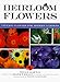 Heirloom Flowers: Vintage Flowers for Modern Gardens