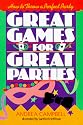 Great Games For Great Parties: How to Throw a Perfect Party