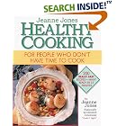 Jeanne Jones' Healthy Cooking: For People Who Don't Have Time To Cook by  Jeanne Jones