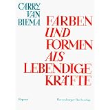 Farben und Formen als lebendige Kr�ftevon "Carry van Biema"