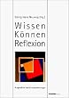 Wissen-K�nnen-Reflektion: Ausgew�hlte Verh�ltnisbestimmungen