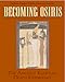 Becoming Osiris: The Ancient Egyptian Death Experience