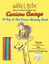 Wikki Stix One of a Kind Creatables and Curious George A Trip to The Circus Activity Book