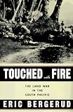Touched With Fire : The Land War In The South Pacific