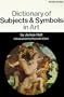 Dictionary of Subjects and Symbols in Art (Icon Editions)