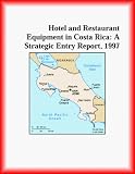 Books : Hotel and Restaurant Equipment in Costa Rica: A Strategic Entry Report 1997 (Strategic Planning Series)