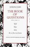 The Book of Questions: Volume II [Yael, Elya, Aely, El, Or the Last Book]