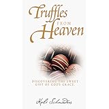 Truffles from Heaven: Discovering the Sweet Gift of God's Grace