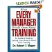 What Every Manager Should Know About Training: An Insider's Guide to Getting Your Money's Worth From Training.