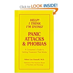 Help! I Think I'm Dying! Panic Attacks & Phobias: A Consumer's Guide to Getting Treatment That Works