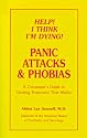 Help! I Think I'm Dying! Panic Attacks & Phobias: A Consumer's Guide to Getting Treatment That Works